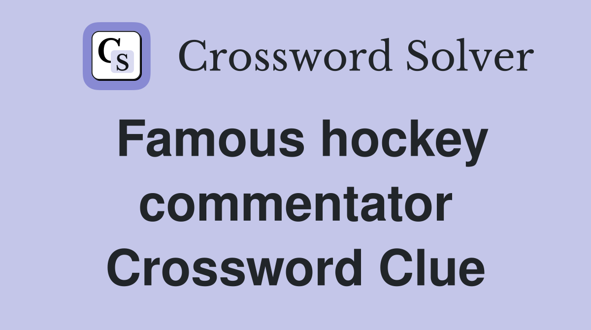 Famous hockey commentator Crossword Clue Answers Crossword Solver